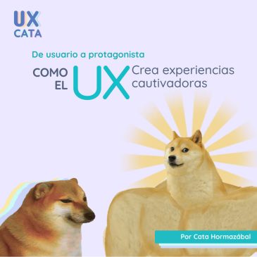 De usuario a protagonista: Como el UX crea experiencias cautivadoras