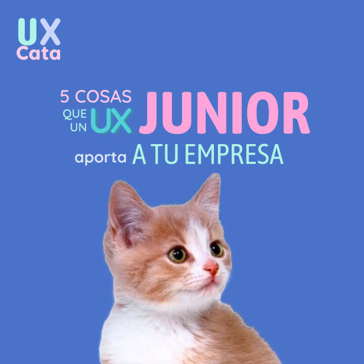 5 Cosas que un UX Junior aporta a tu empresa